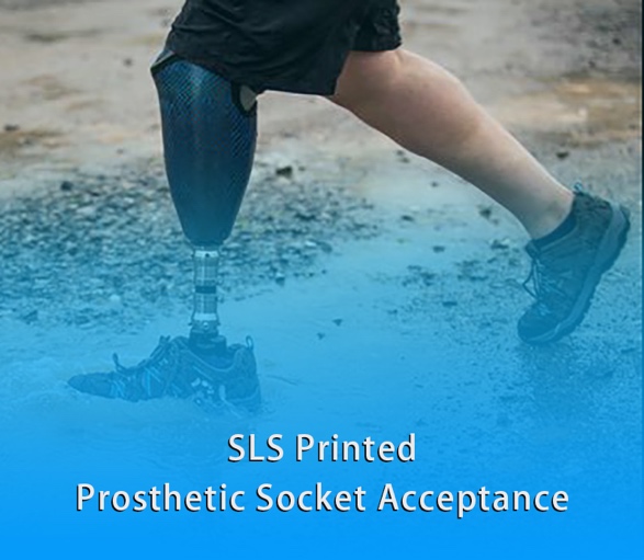 Beyond Tradition|SLS Printed Prosthetic Socket Cares Disabilities